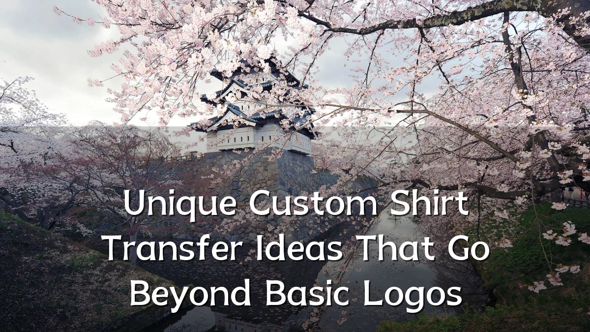 Unique Custom Shirt Transfer Ideas That Go Beyond Basic Logos